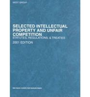 Selected Intellectual Property and Unfair Competition Statutes, Regulations and Treaties. 2001