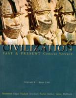 Civilization Past and Present, Concise Version, Volume II - From 1300 (Chs 11-30)