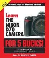 Learn the Nikon D70 Camera for 5 Bucks