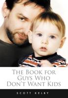 The Book for Guys Who Don't Want Kids