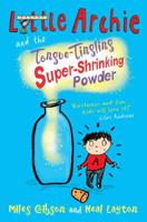 Little Archie and the Tongue-Tingling Super-Shrinking Powder