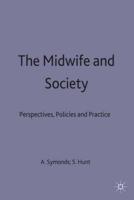 The Midwife and Society : Perspectives, Policies and Practice