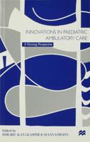 Innovations in Paediatric Ambulatory Care : A Nursing Perspective