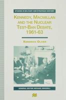 Kennedy, Macmillan, and the Nuclear Test-Ban Debate, 1961-63