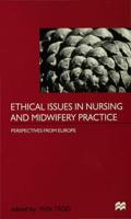 Ethical Issues in Nursing and Midwifery Practice : A European Perspective