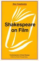 Shakespeare on Film : Contemporary Critical Essays
