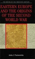 Eastern Europe and the Origins of the Second World War