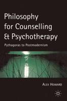 Philosophy for Counselling and Psychotherapy: Pythagoras to Postmodernism