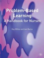 Problem Based Learning: A Handbook for Nurses