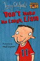 Don't Make Me Laugh, Liam