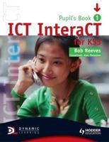 ICT interaCT for KS3. Pupil's Book & CD 1