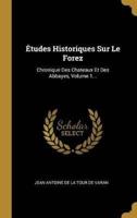 Études Historiques Sur Le Forez