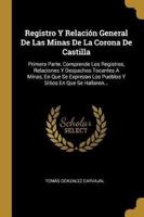 Registro Y Relación General De Las Minas De La Corona De Castilla