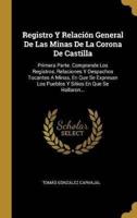 Registro Y Relación General De Las Minas De La Corona De Castilla