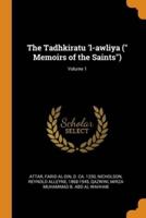 The Tadhkiratu 'L-Awliya ( Memoirs of the Saints); Volume 1