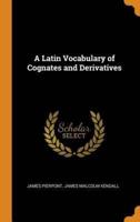 A Latin Vocabulary of Cognates and Derivatives