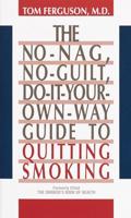 The No-Nag, No-Guilt, Do-It-Your-Own-Way Guide to Quitting Smoking