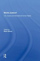 World Justice?: U.S. Courts And International Human Rights