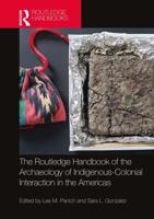 The Routledge Handbook of the Archaeology of Indigenous-Colonial Interaction in the Americas