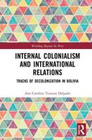 Internal Colonialism and International Relations: Tracks of Decolonization in Bolivia