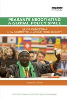 Peasants Negotiating a Global Policy Space: La Vía Campesina in the Committee on World Food Security