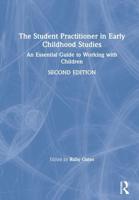The Student Practitioner in Early Childhood Studies : An Essential Guide to Working with Children