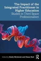 The Impact of the Integrated Practitioner in Higher Education: Studies in Third Space Professionalism