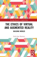 The Ethics of Virtual and Augmented Reality: Building Worlds