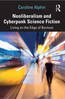 Neoliberalism and Cyberpunk Science Fiction: Living on the Edge of Burnout