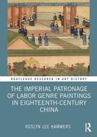 The Imperial Patronage of Labor Genre Paintings in Eighteenth-Century China