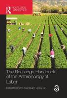 The Routledge Handbook of the Anthropology of Labor