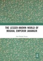 The Lesser-Known World of Mughal Emperor Jahangir