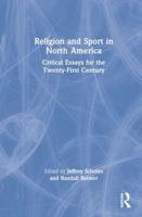 Religion and Sport in North America: Critical Essays for the Twenty-First Century