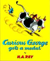 Curious George Gets a Medal. Curious George Classics