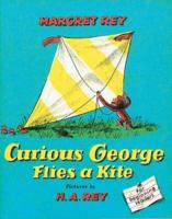 Curious George Flies a Kite. Curious George Classics