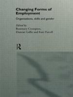 Changing Forms of Employment : Organizations, Skills and Gender