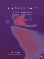 Cyberpower: The culture and politics of cyberspace and the Internet