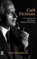 Cult Fictions: C. G. Jung and the Founding of Analytical Psychology