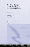Teaching Design and Technology in Secondary Schools : A Reader