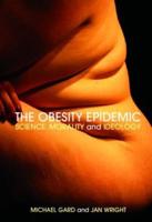 The Obesity Epidemic: Science, Morality and Ideology