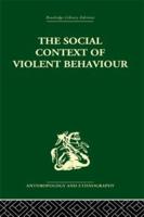 The Social Context of Violent Behaviour