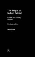 The Magic of Indian Cricket : Cricket and Society in India
