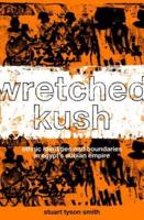 Wretched Kush: Ethnic Identities and Boundries in Egypt's Nubian Empire