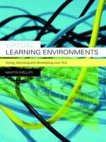 Virtual Learning Environments: Using, Choosing and Developing your VLE