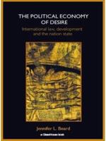 The Political Economy of Desire: International Law, Development and the Nation State