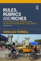 Rules, Rubrics and Riches : The Interrelations between Legal Reform and International Development