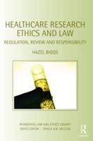 Healthcare Research Ethics and Law : Regulation, Review and Responsibility