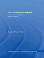 Russian Military Reform: A Failed Exercise in Defence Decision Making