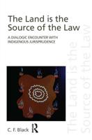 The Land is the Source of the Law: A Dialogic Encounter with Indigenous Jurisprudence