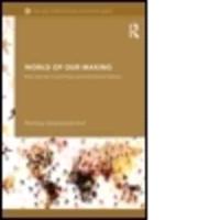 World of Our Making : Rules and Rule in Social Theory and International Relations